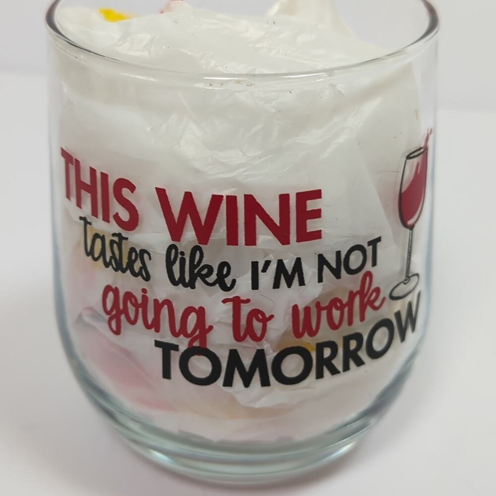 This Wine Tastes Like I'm Not Going To Work Tomorrow Funny Wine Glass